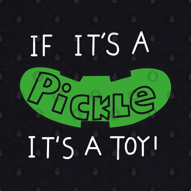 It it's a pickle it's a toy by innercoma@gmail.com